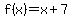 f%28x%29+=+x+%2B+7