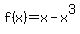 f%28x%29+=+x+-+x%5E3