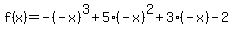 f%28x%29+=-%28-x%29%5E3%2B+5%28-x%29%5E2%2B+3%28-x%29++-2+
