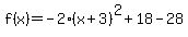 f%28x%29+=-2%28x%2B3%29%5E2+%2B18-28