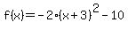 f%28x%29+=-2%28x%2B3%29%5E2-10