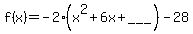 f%28x%29+=-2%28x%5E2+%2B6x%2B___%29-28