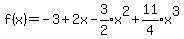 f%28x%29+=-3+%2B+2x+-+expr%283%2F2%29+x%5E2+%2B+expr%2811%2F4%29x%5E3