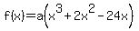 f%28x%29+=a%28x%5E3+%2B+2x%5E2+-+24x%29