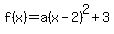 f%28x%29+=a%28x-2%29%5E2%2B3