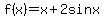 f%28x%29+=x%2B2sinx