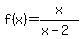 f%28x%29+=x%2F%28x-2%29