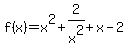 f%28x%29+=x%5E2%2B2%2Fx%5E2%2Bx-2