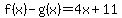f%28x%29+-+g%28x%29=+4x+%2B11