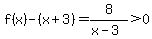 f%28x%29-%28x%2B3%29=8%2F%28x-3%29%3E0