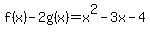 f%28x%29-2g%28x%29=x%5E2-3x-4