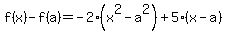 f%28x%29-f%28a%29=-2%28x%5E2-a%5E2%29%2B5%28x-a%29%29