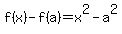 f%28x%29-f%28a%29=x%5E2-a%5E2