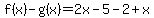 f%28x%29-g%28x%29=2x-5-2%2Bx
