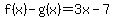 f%28x%29-g%28x%29=3x-7