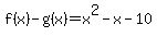 f%28x%29-g%28x%29=x%5E2-x-10