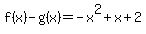 f%28x%29-g%28x%29+=+-+x%5E2+%2B+x+%2B+2