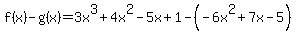 f%28x%29-g%28x%29+=3x%5E3%2B4x%5E2-5x%2B1-%28-6x%5E2%2B7x-5%29