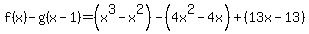 f%28x%29-g%28x-1%29=+%28x%5E3-x%5E2%29-%284x%5E2-4x%29%2B%2813x-13%29