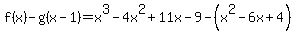 f%28x%29-g%28x-1%29=+x%5E3-4x%5E2%2B11x-9-%28x%5E2-6x%2B4%29