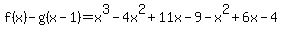 f%28x%29-g%28x-1%29=+x%5E3-4x%5E2%2B11x-9-x%5E2%2B6x-4