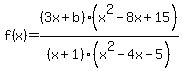 f%28x%29=%283x%2Bb%29%28x%5E2-8x%2B15%29%2F%28x%2B1%29%2F%28x%5E2-4x-5%29