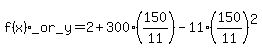 f%28x%29_or_y+=+2+%2B+300%28150%2F11%29+-+11%28150%2F11%29%5E2