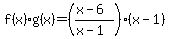 f%28x%29g%28x%29=%28%28x-6%29%2F%28x-1%29%29%28x-1%29