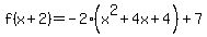 f%28x%2B2%29+=+-2%28x%5E2%2B4x%2B4%29%2B+7+