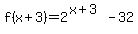 f%28x%2B3%29+=+2%5E%28x%2B3%29+-+32