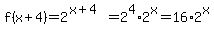 f%28x%2B4%29=2%5E%28x%2B4%29=2%5E4%2A2%5Ex=16%2A2%5Ex