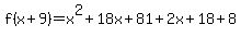f%28x%2B9%29=x%5E2%2B18x%2B81%2B2x%2B18%2B8