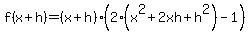 f%28x%2Bh%29=+%28x%2Bh%29%282%2A%28x%5E2%2B2xh%2Bh%5E2%29+-+1%29