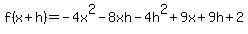 f%28x%2Bh%29=-4x%5E2-8xh-4h%5E2%2B9x%2B9h%2B2