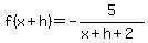 f%28x%2Bh%29=-5%2F%28x%2Bh%2B2%29