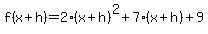 f%28x%2Bh%29=2%28x%2Bh%29%5E2%2B7%28x%2Bh%29%2B9