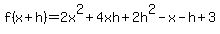 f%28x%2Bh%29=2x%5E2%2B4xh%2B2h%5E2+-+x-h+%2B+3