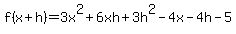 f%28x%2Bh%29=3x%5E2%2B6xh%2B3h%5E2-4x-4h-5