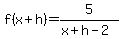 f%28x%2Bh%29=5%2F%28x%2Bh-2%29