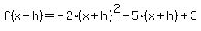 f%28x%2Bh%29+=+-2%28x%2Bh%29%5E2+-+5%28x%2Bh%29+%2B+3