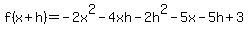 f%28x%2Bh%29+=+-2x%5E2-4xh-2h%5E2+-+5x-5h+%2B+3