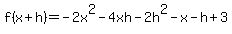 f%28x%2Bh%29+=+-2x%5E2-4xh-2h%5E2-x-h%2B3