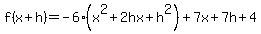 f%28x%2Bh%29+=+-6%28x%5E2%2B2hx%2Bh%5E2%29%2B7x%2B7h%2B4