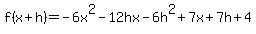 f%28x%2Bh%29+=+-6x%5E2-12hx-6h%5E2%2B7x%2B7h%2B4
