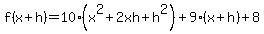 f%28x%2Bh%29+=+10%28x%5E2%2B2xh%2Bh%5E2%29+%2B+9%28x%2Bh%29+%2B+8
