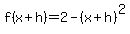 f%28x%2Bh%29+=+2+-+%28x%2Bh%29%5E2