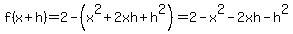 f%28x%2Bh%29+=+2+-+%28x%5E2+%2B+2xh+%2B+h%5E2%29+=+2+-+x%5E2+-+2xh+-+h%5E2