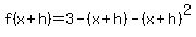 f%28x%2Bh%29+=+3-%28x%2Bh%29-%28x%2Bh%29%5E2