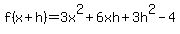 f%28x%2Bh%29+=+3x%5E2%2B6xh%2B3h%5E2-4