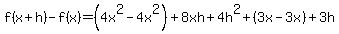 f%28x%2Bh%29+-+f%28x%29+=+%284x%5E2+-++4x%5E2%29%2B8xh%2B4h%5E2+%2B+%283x-3x%29%2B3h